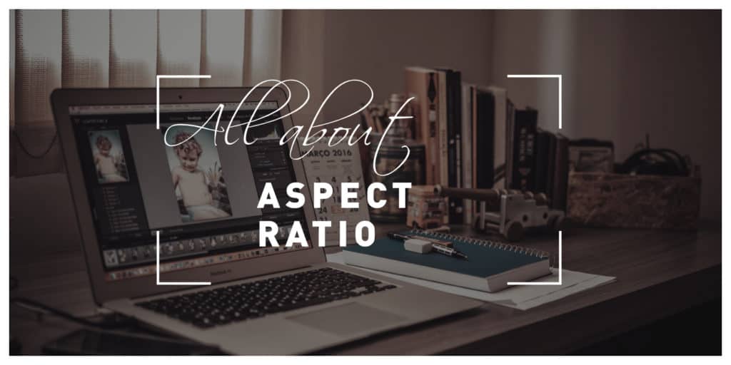 All about aspect ratio