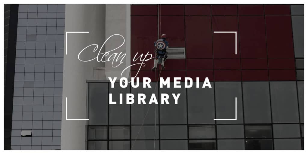 Clean up your media Library