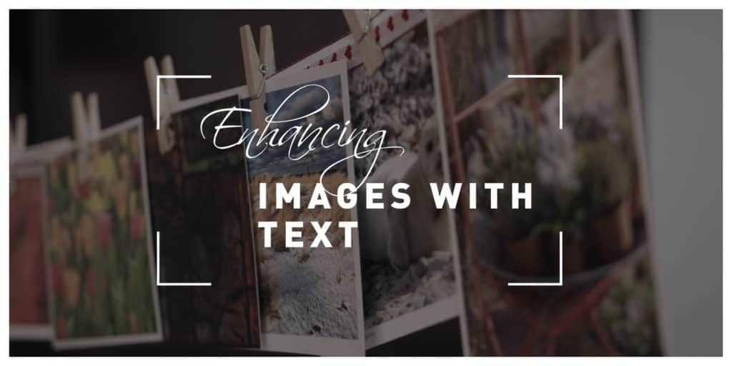 Enhancing images with text