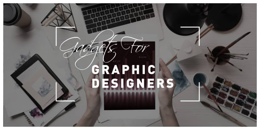 Gadgets for graphic designers