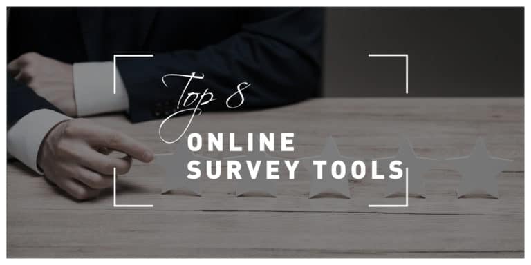 Top 8 Online Survey Tools To Gain Valuable Customer's Feedback