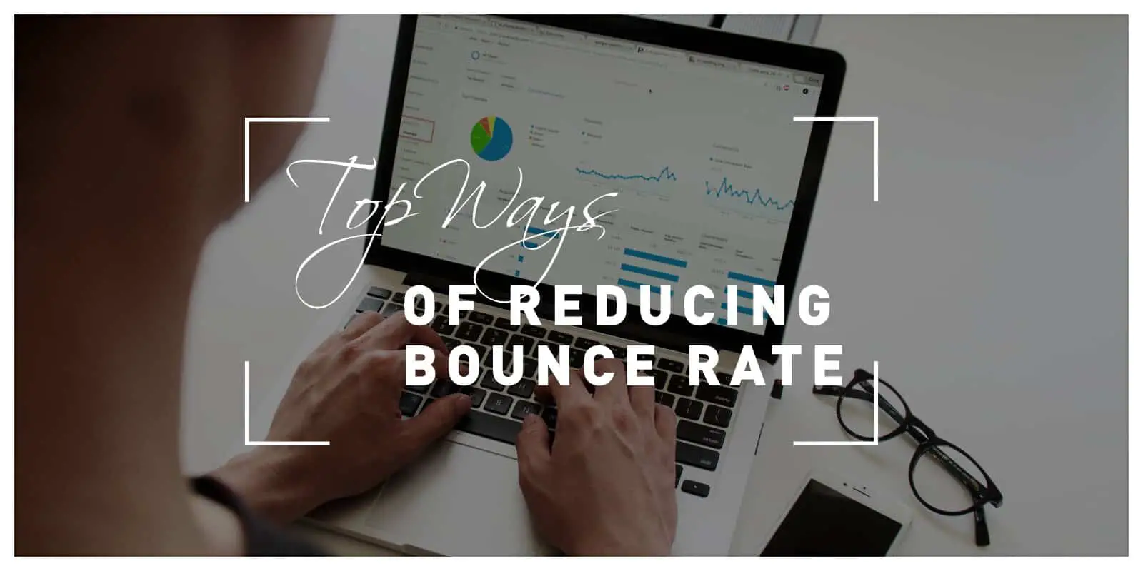 Ways of Reducing Your Bounce Rate