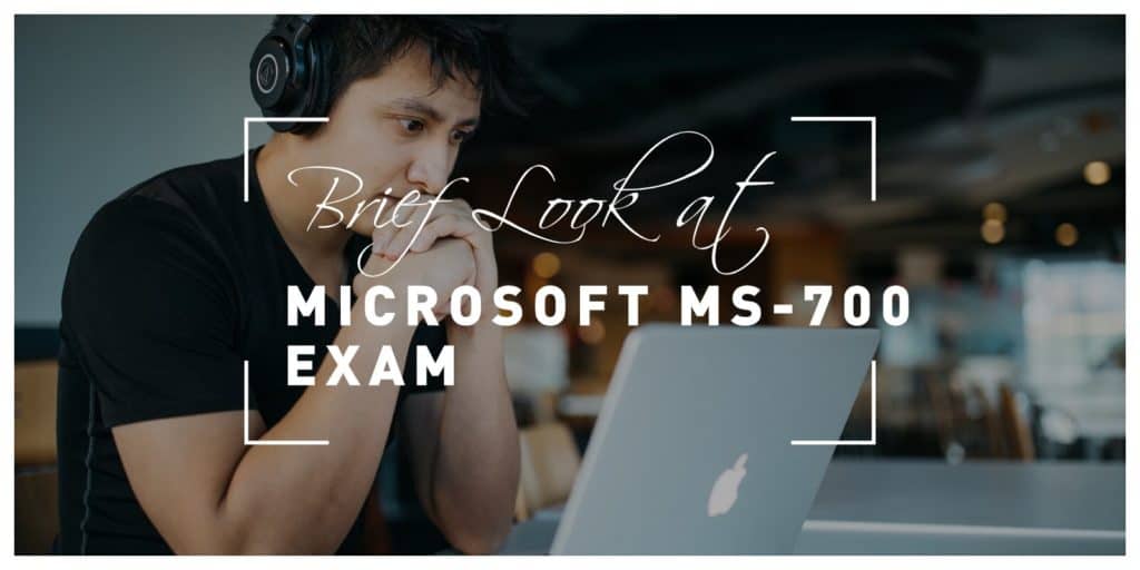 Brief Look at the Microsoft Ms-700 Exam and the Value of Training With Dumps
