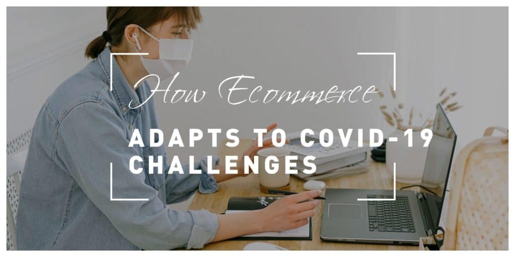 How Ecommerce Adapts to Covid-19 Challenges