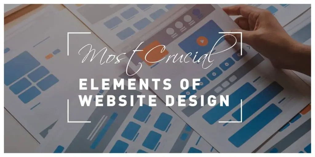 Top 10 Most Crucial Elements of Website Design