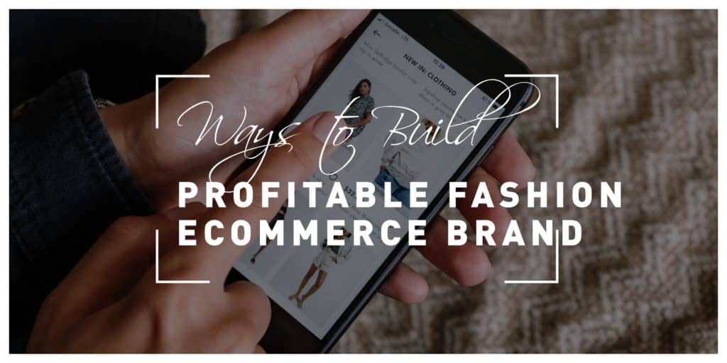 Five Ways to Build a Profitable Fashion Ecommerce Brand