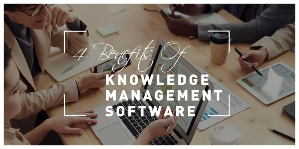 Benefits Of Knowledge Management Software