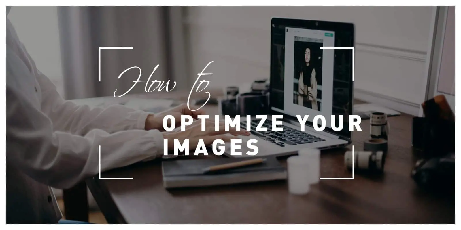 How To Optimize Your Images