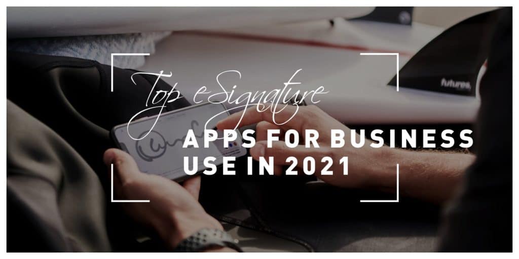 Top 5 eSignature Apps for Business Use in 2021