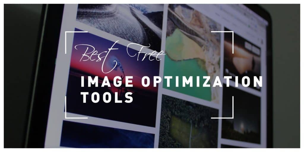 Best Free Image Optimization Tools for Image Compression: Significantly Improve Website Performance and SEO Ranking