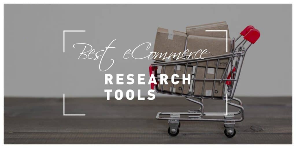Best eCommerce Research Tools to Help Boost the Growth of Your Business