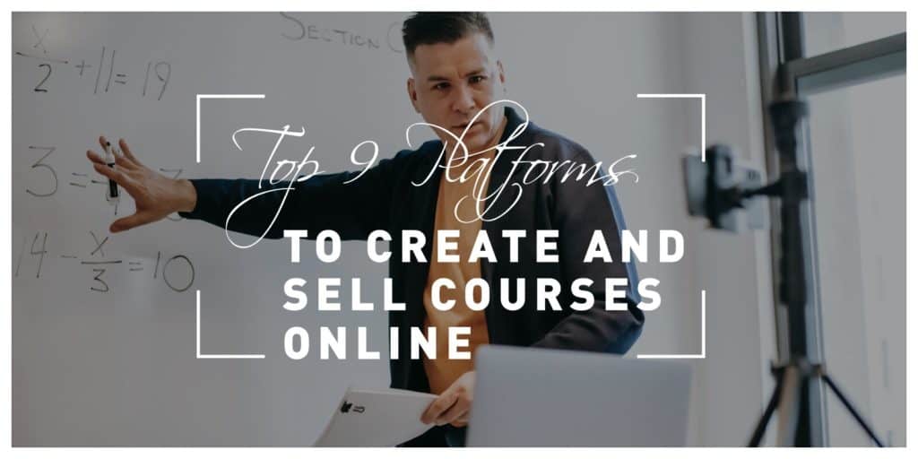 Top 9 Platforms to Create and Sell Courses Online