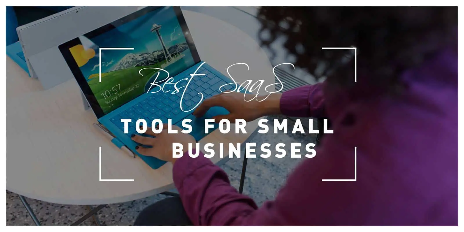 Best SaaS Tools for Small Businesses to Save Money and Focus on Important Aspects of Business