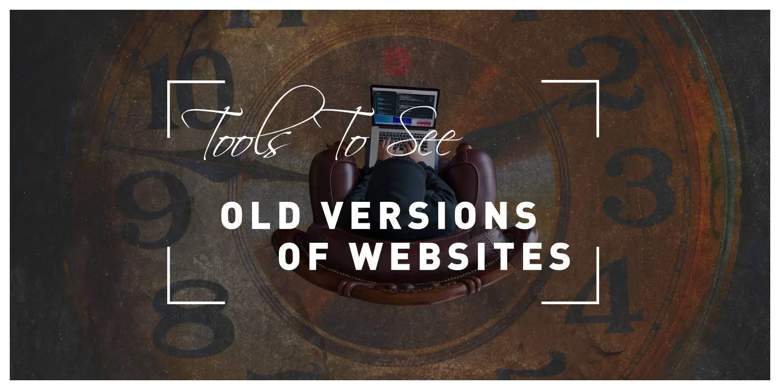 Three Tools You Can Use to See Old Versions of Websites: Go Back in Time and Get Inspired