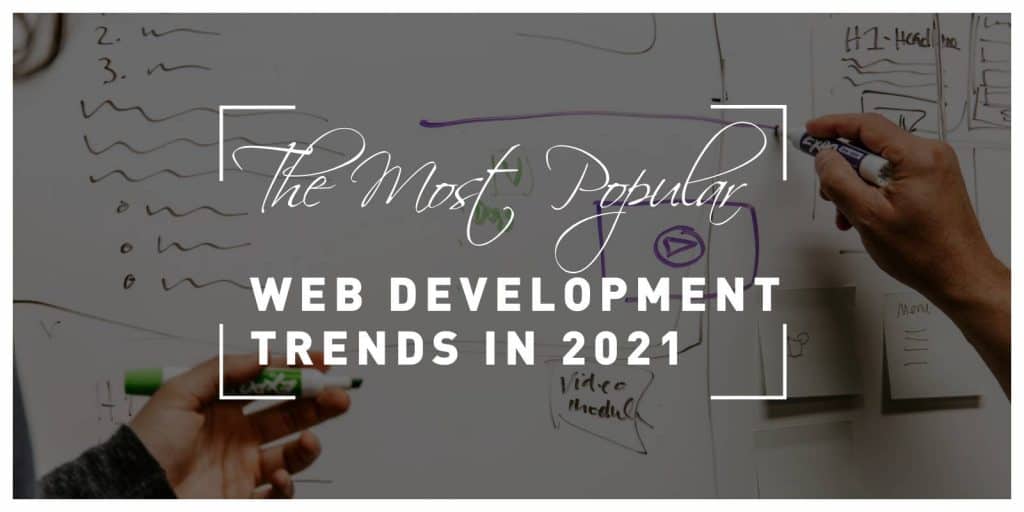 The Most Popular Web Development Trends in 2021