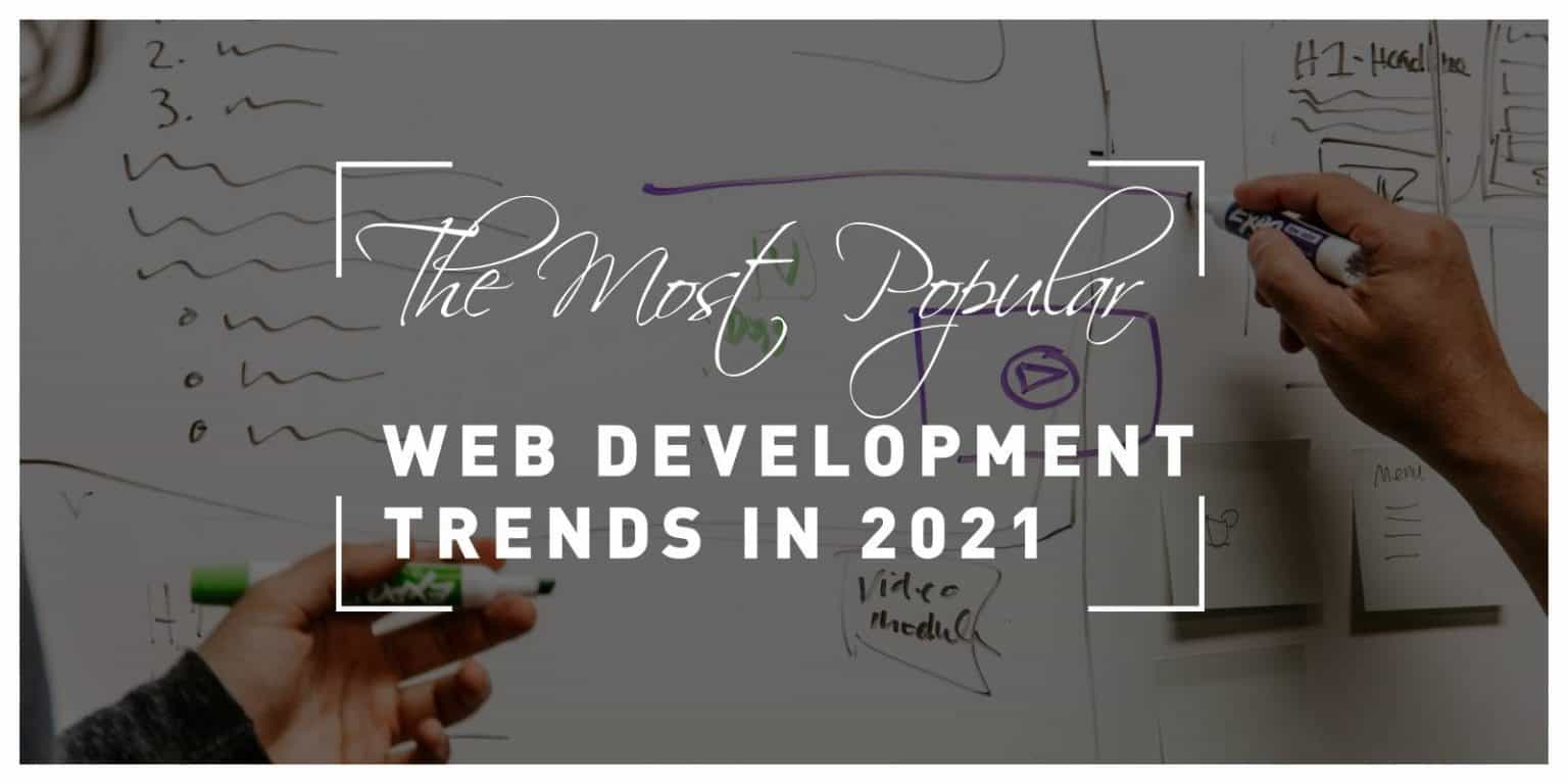 The Most Popular Web Development Trends In 2021