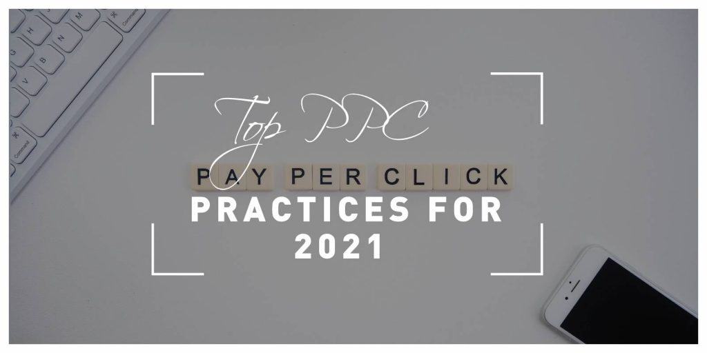 The Top Four PPC Best Practices for 2021
