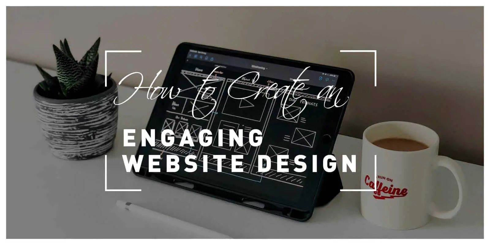How to Create an Engaging Website Design