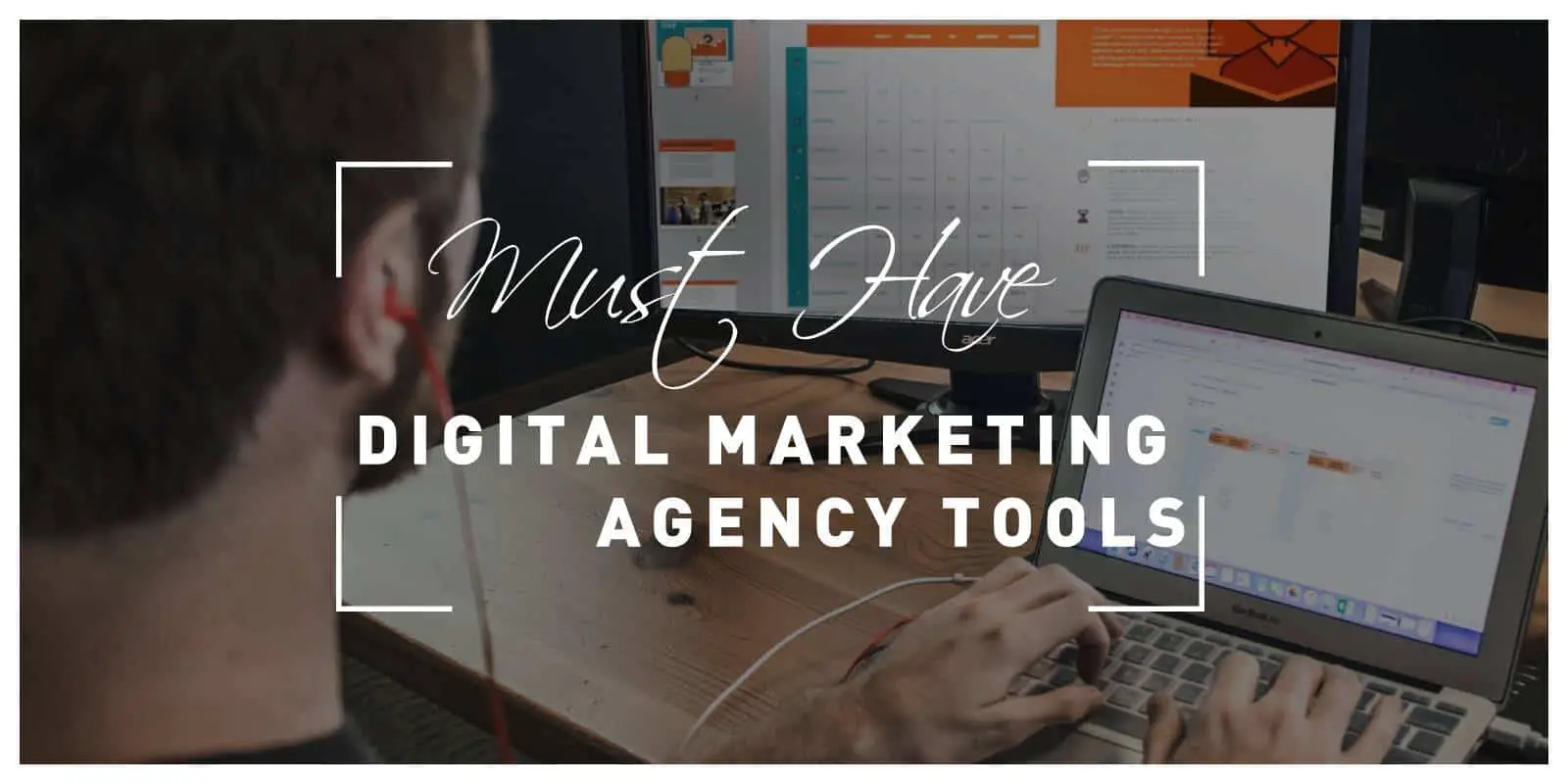 Must Have Digital Marketing Agency Tools in 2021