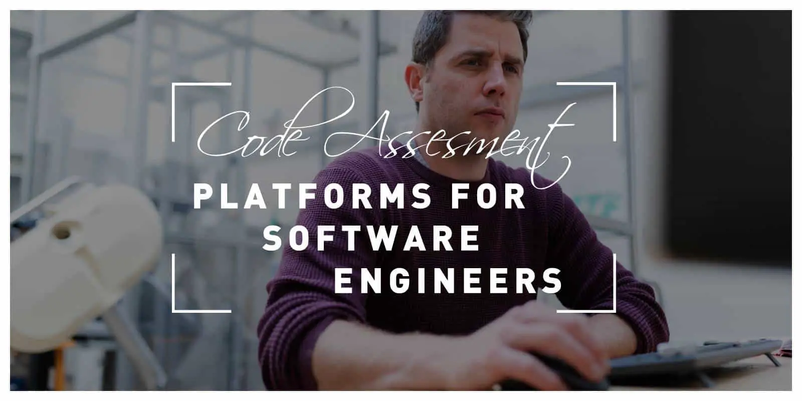 Top Code Assessment Platforms for Software Engineers
