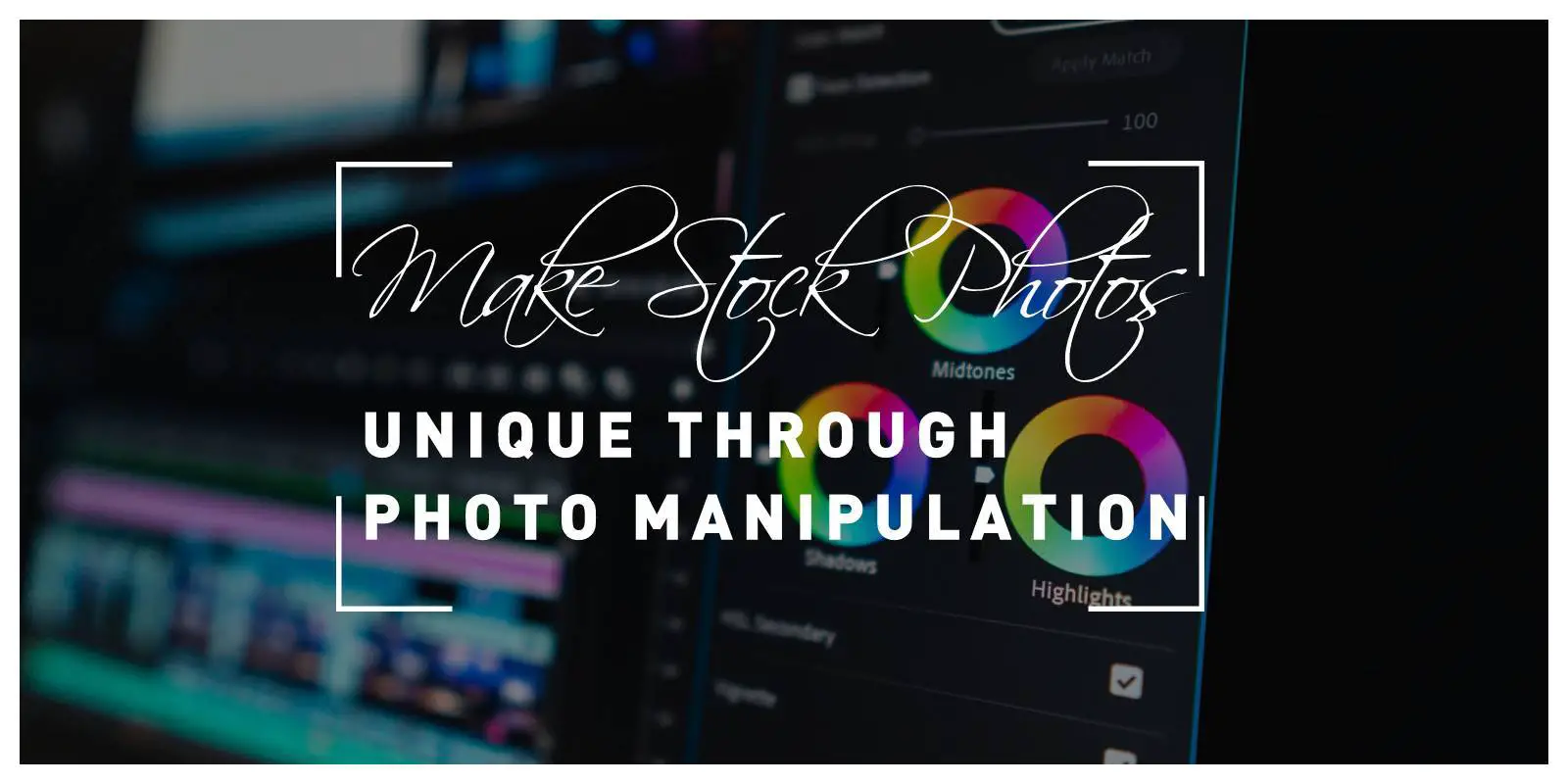 Make Your Stock Photos Unique Through the Power of Photo Manipulation