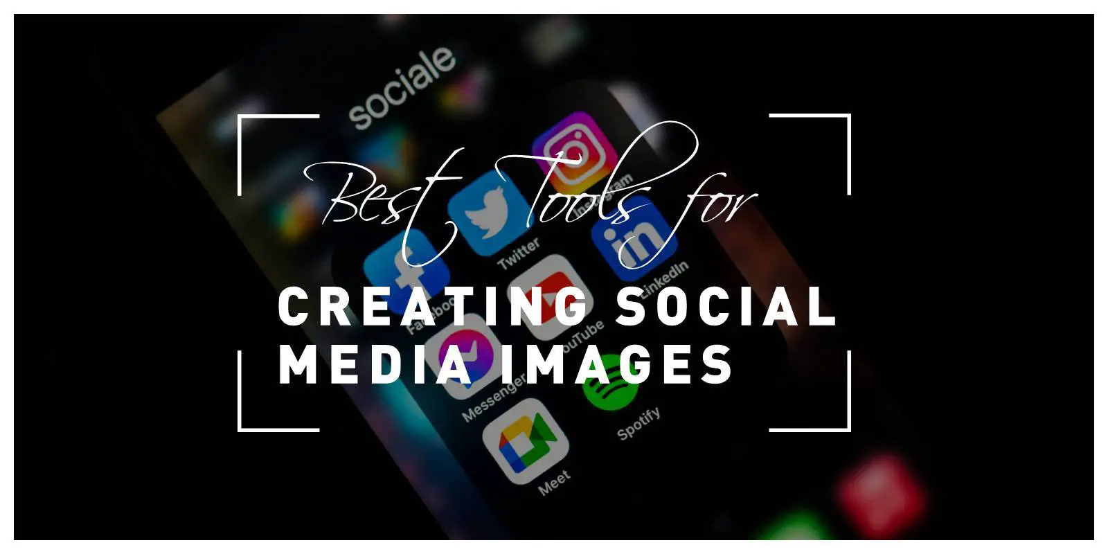Best Tools for Creating Social Media Images