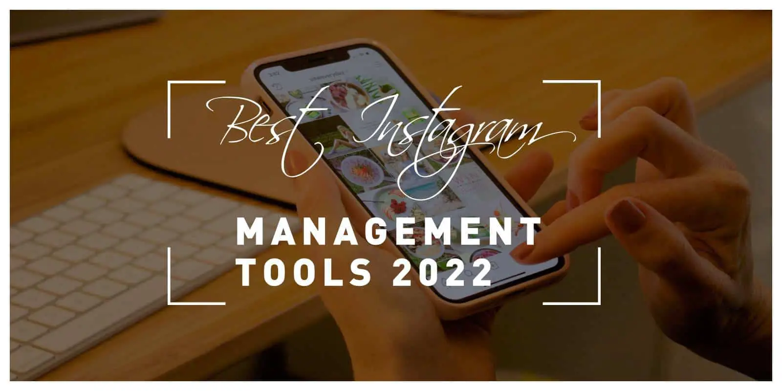 The Best Instagram Management Tools in 2022