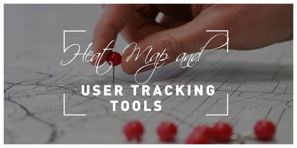 Six Heat Map Tools and User Tracking Tools