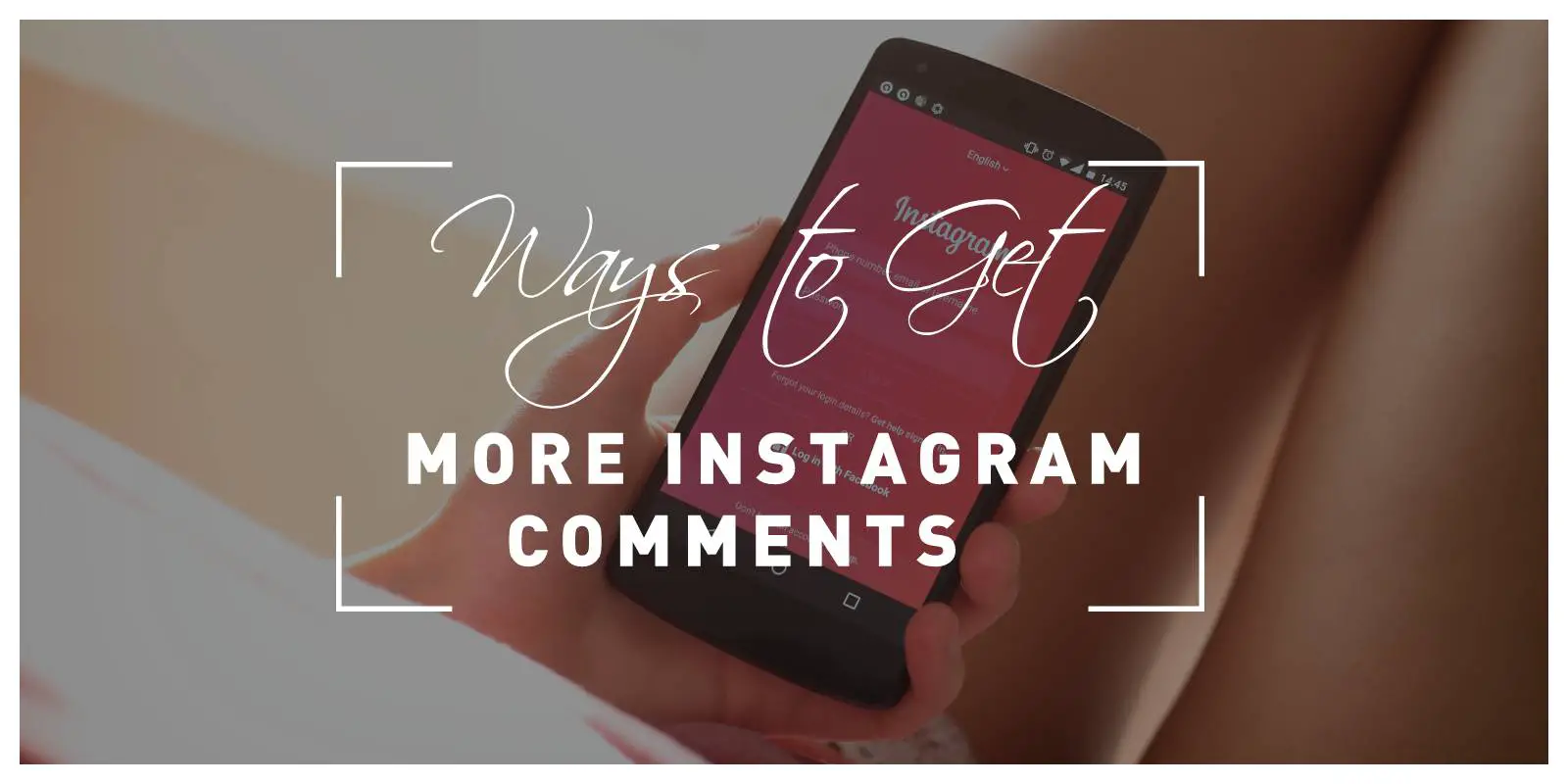 Clever Ways to Get More Comments on Instagram This Month