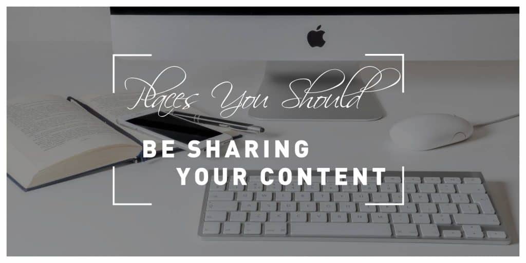 Nine Places You Should Be Sharing Your Content