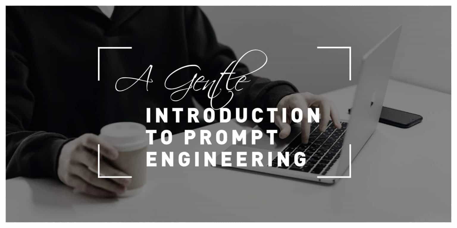 A Gentle Introduction To Prompt Engineering A Gentle Introduction To Prompt Engineering