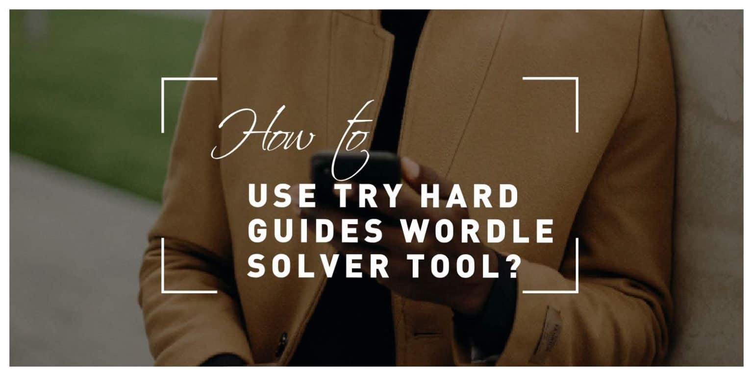 How to use try hard guides wordle solver tool 