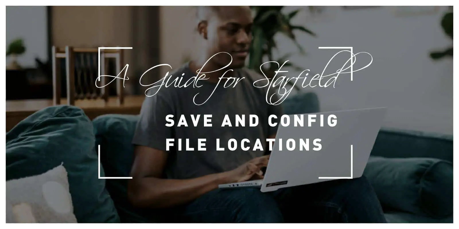 A Guide for Starfield Save and Config File Locations