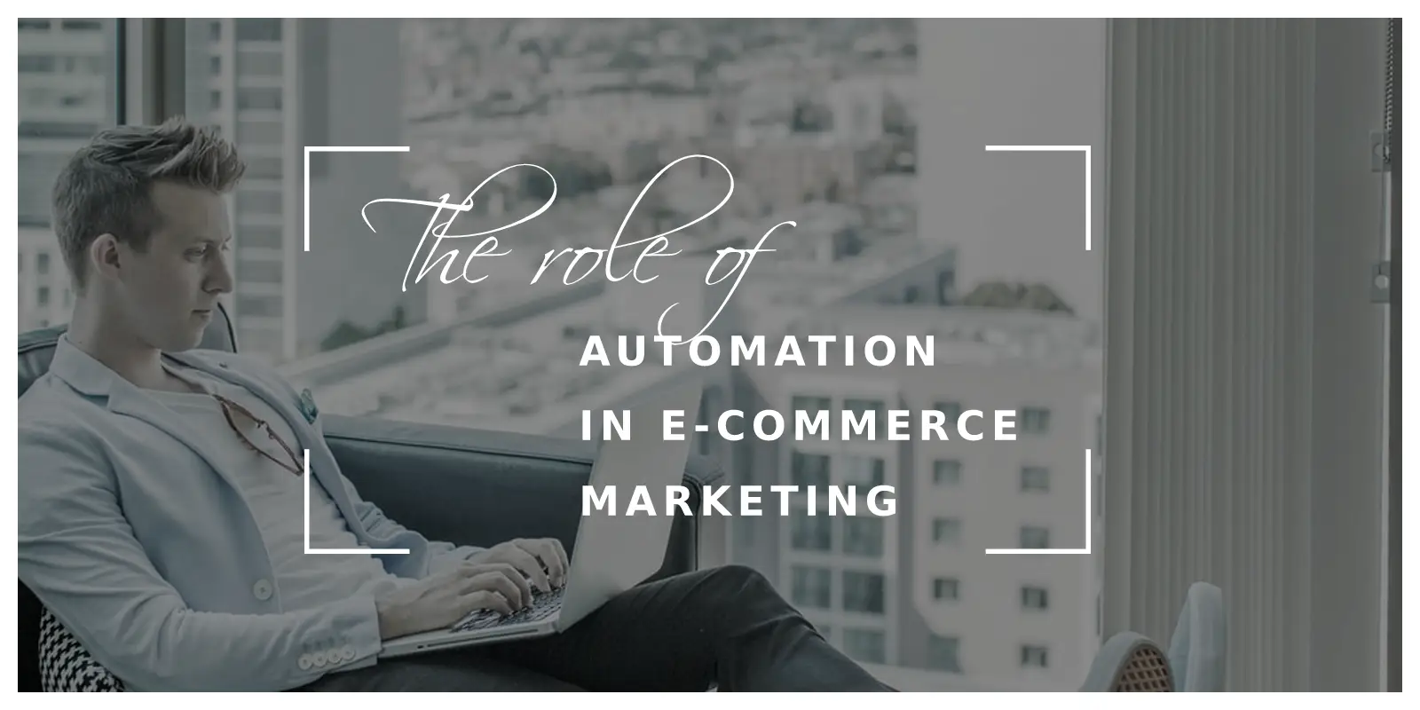 The Role of Automation in E-commerce Marketing