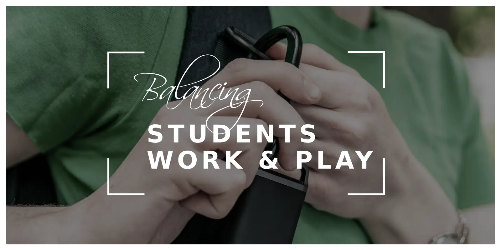 Balancing Act: Tips for Students on Managing Work and Play