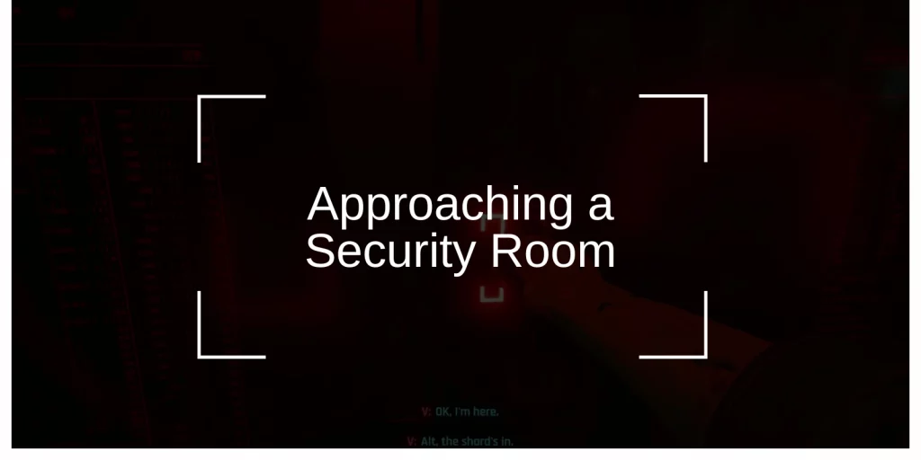 Approaching a Security Room