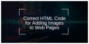 Correct HTML Code for Adding Images to Web Pages
