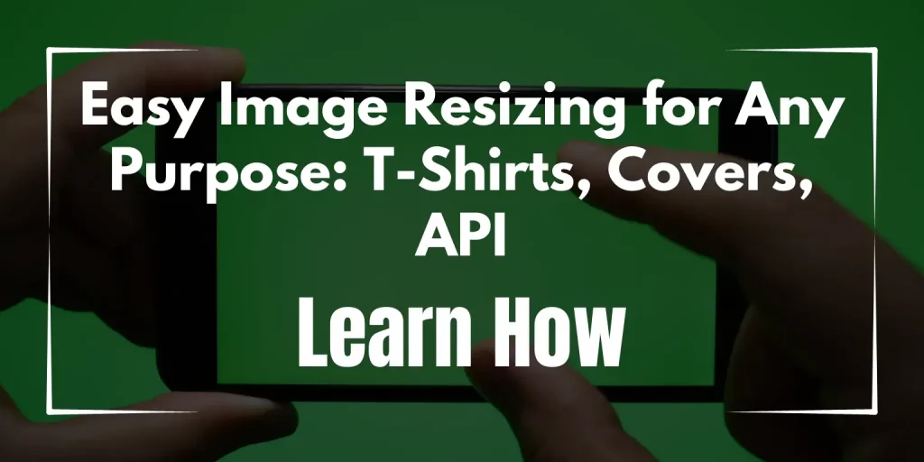 Easy Image Resizing for Any Purpose T-Shirts, Covers, API