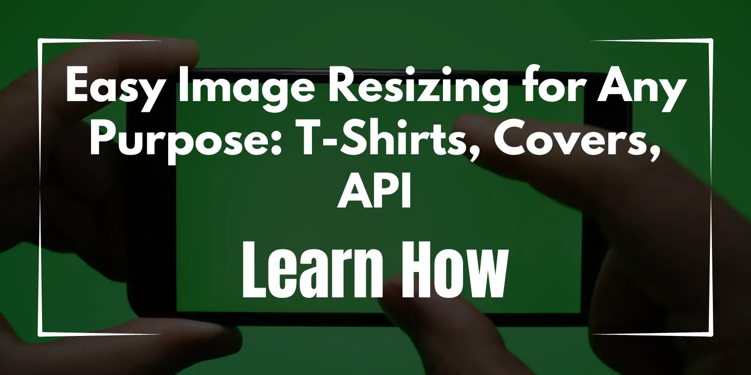 Easy Image Resizing for Any Purpose T-Shirts, Covers, API