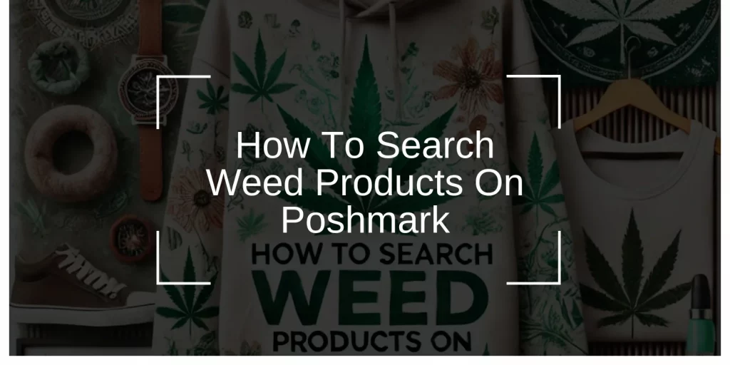 How To Search Weed Products On Poshmark