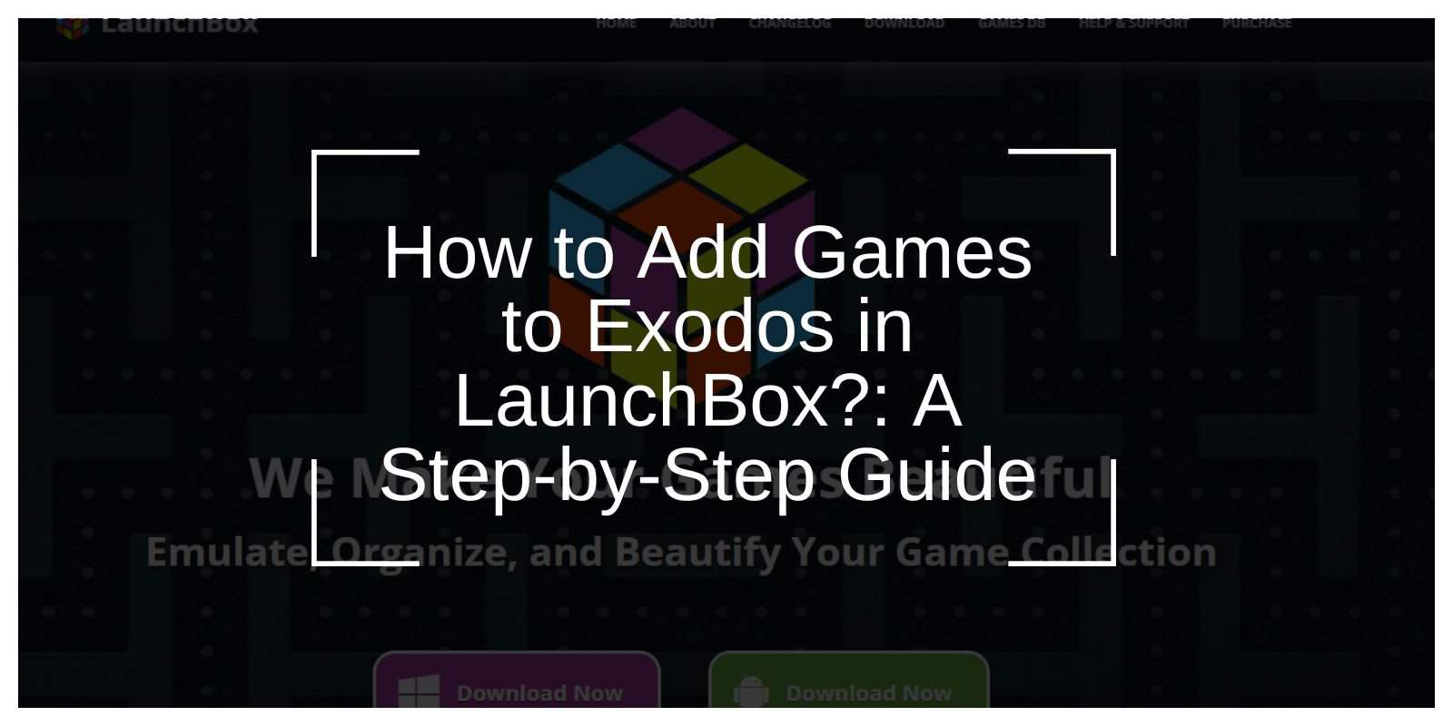 How to Add Games to Exodos in LaunchBox?