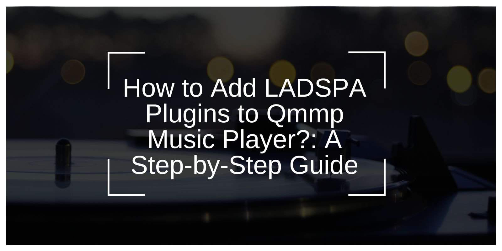 How to Add LADSPA Plugins to Qmmp Music Player?