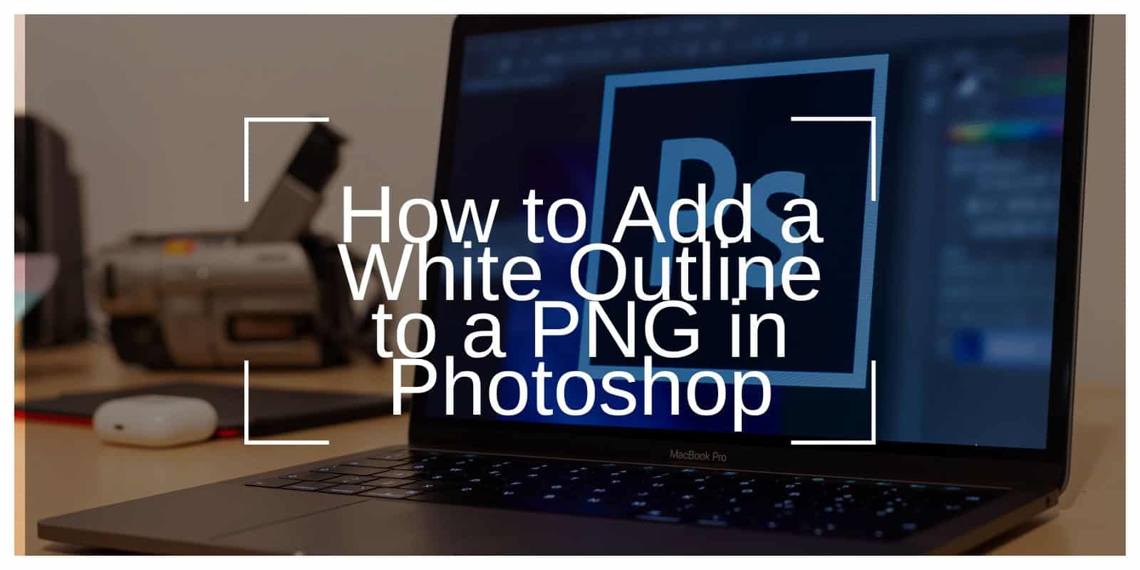 How to Add a White Outline to a PNG in Photoshop