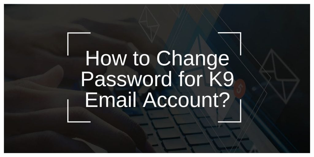 Forgot Your K9 Mail Password? Here’s How to Update It