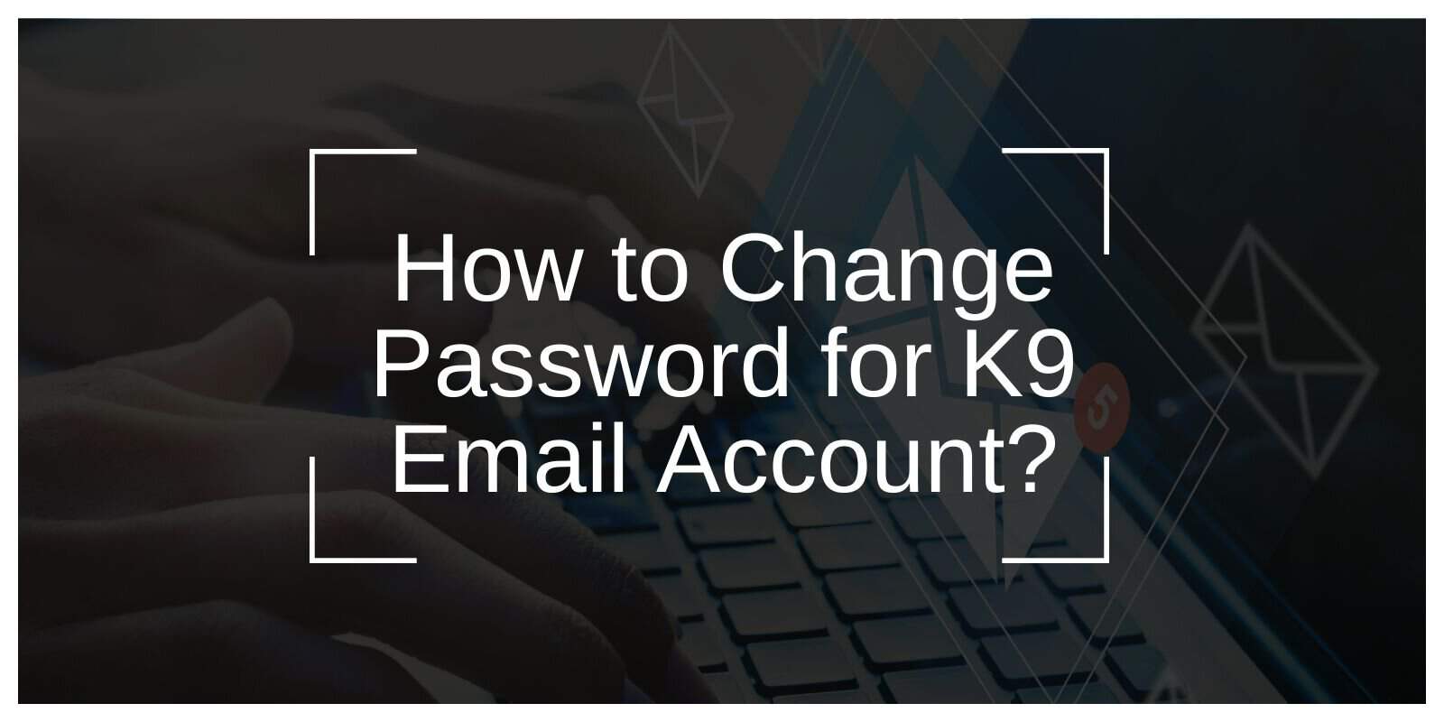 Forgot Your K9 Mail Password? Here’s How to Update It