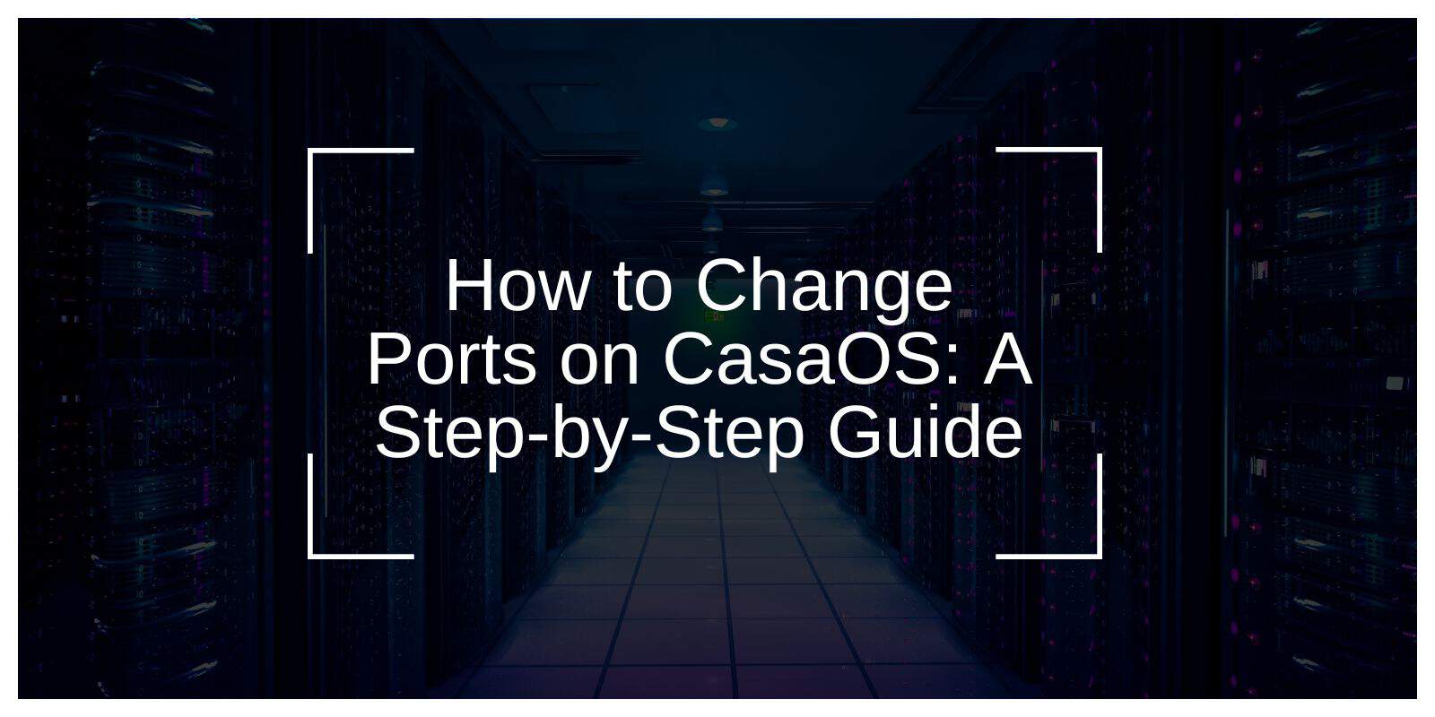 How to Change Ports on CasaOS