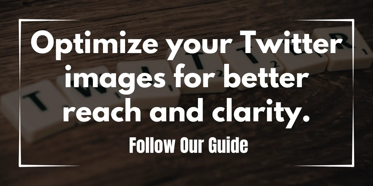 Optimize your Twitter images for better reach and clarity.