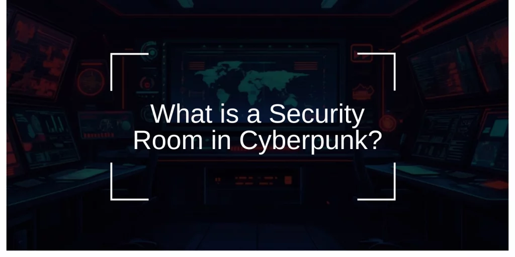 What is a Security Room in Cyberpunk?