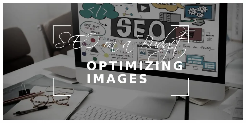 SEO on a Budget: Optimizing Images for Search Engines within Website Builders