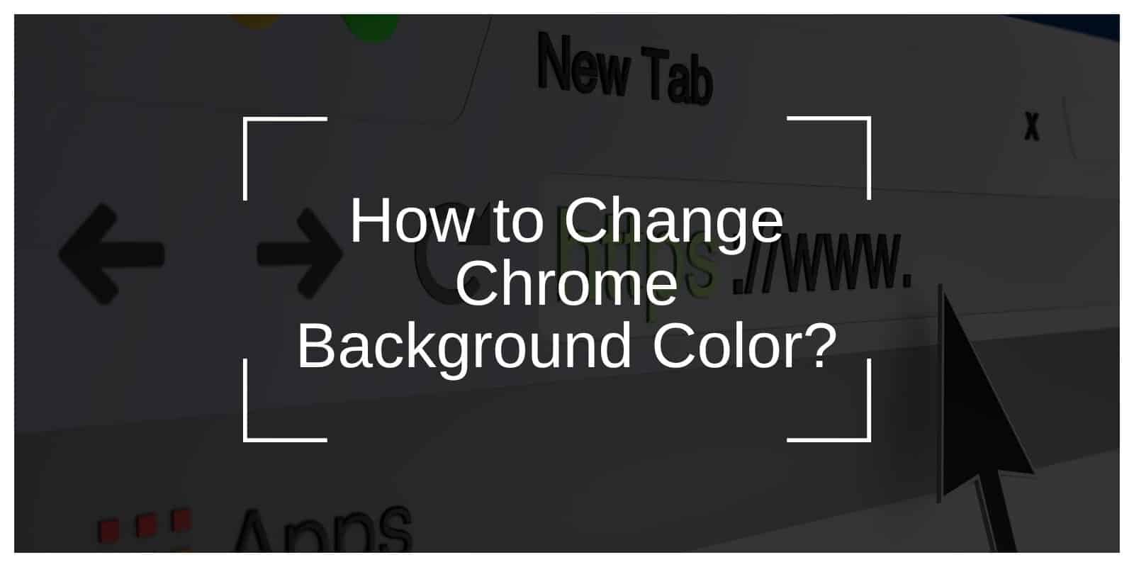 How to Change Chrome Background Color: A Complete Guide